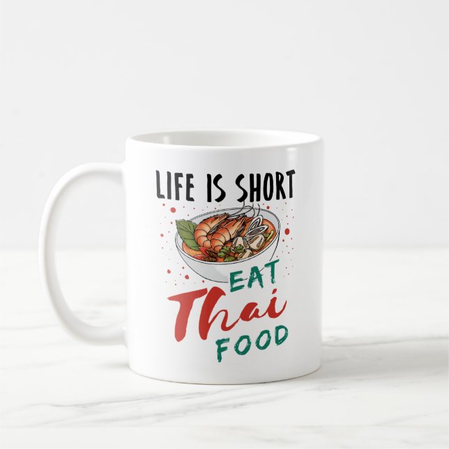 Life is Short Eat Thai Food Coffee Mug (Left)