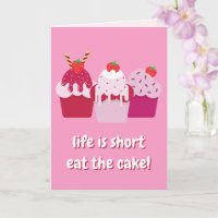 Life is short, eat the cake!  Cute Birthday
