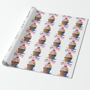 Life is Short, Eat the Cupcake – Funny and Sweet  Wrapping Paper