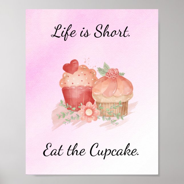 Life is Short.  Eat the Cupcake Poster (Front)
