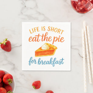 Life Is Short Eat The Pie For Breakfast Sweet Love Napkin