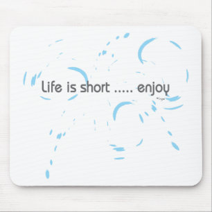 Life is short ... enjoy mouse mat