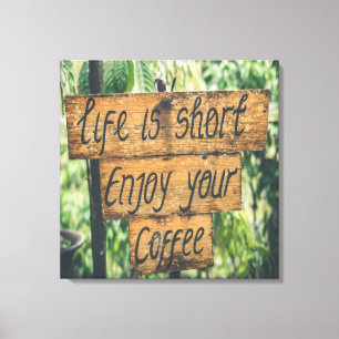 Life is short enjoy your coffee canvas print