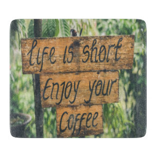 Life is short enjoy your coffee cutting board
