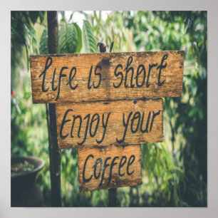 Life is short enjoy your coffee poster