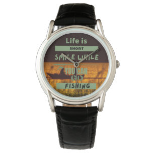 Life is short   funny fishing watch