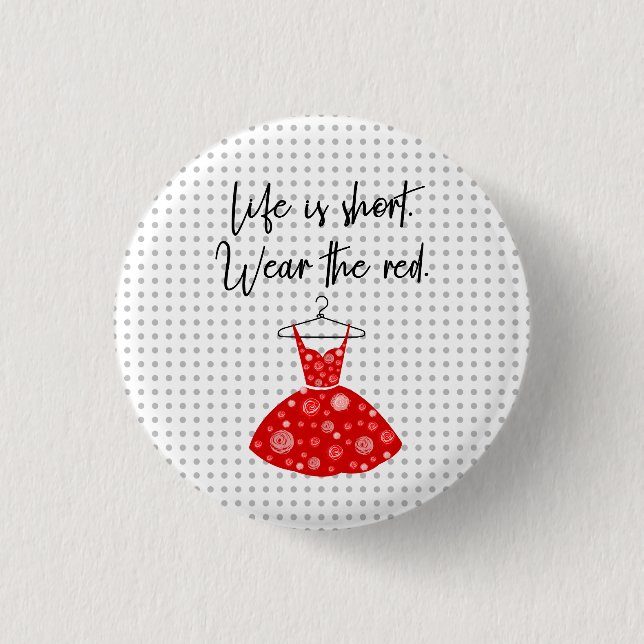 Life Is Short, Go For It! Button (Front)