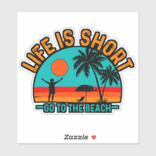 Life is Short Go To The Beach-97226