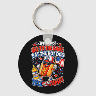 Life is Short Go to The Game Eat The Hot Dog Yell Key Ring