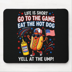 Life is Short Go to The Game Eat The Hot Dog Yell Mouse Mat