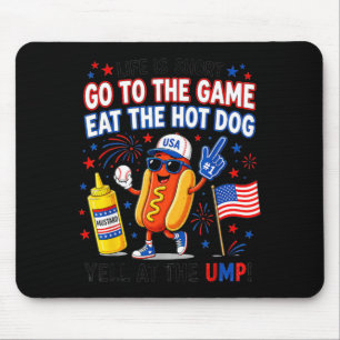Life is Short Go to The Game Eat The Hot Dog Yell Mouse Mat