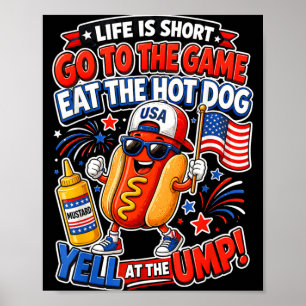 Life is Short Go to The Game Eat The Hot Dog Yell Poster