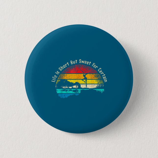 Life Is Short Guitar But Sweet For Certain  6 Cm Round Badge (Front)