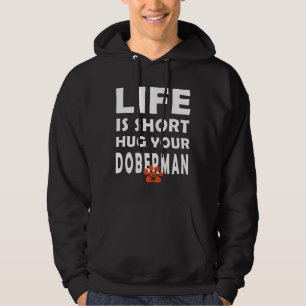 Life Is Short Hug Your Doberman Doberman Dog Sayin Hoodie
