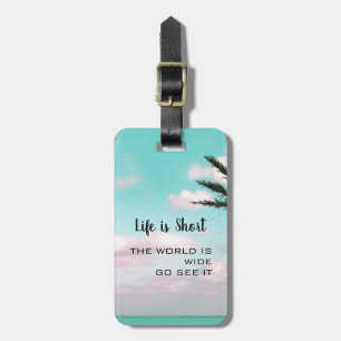 Life is Short Inspirational Travel Quote Tropical Luggage Tag