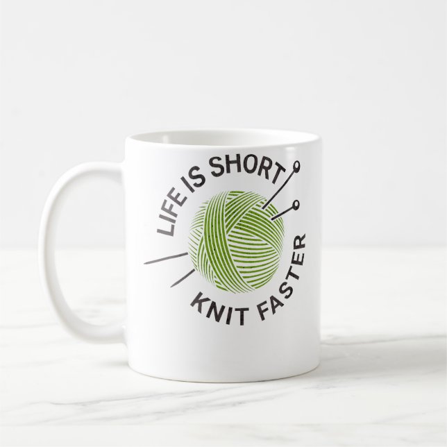 Life Is Short Knit Faster Coffee Mug (Left)