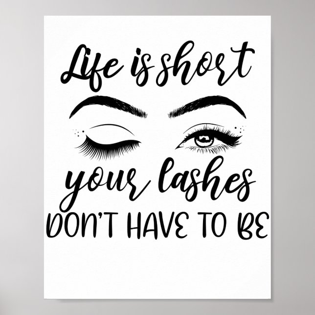 Life Is Short Lashes Quote Lash Tech Eye Poster (Front)
