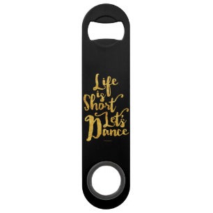 Life Is Short Let’s Dance