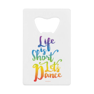 Life Is Short Let’s Dance