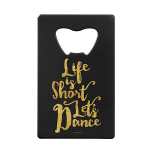 Life Is Short Let’s Dance