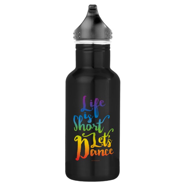 Life Is Short Let’s Dance 532 Ml Water Bottle (Right)
