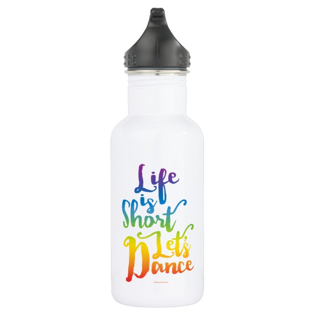 Life Is Short Let’s Dance 532 Ml Water Bottle (Right)