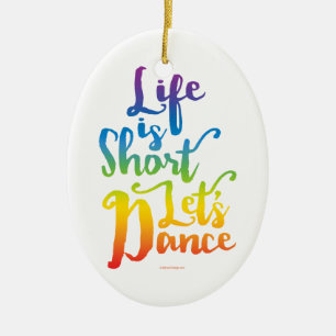 Life Is Short Let’s Dance Ceramic Tree Decoration
