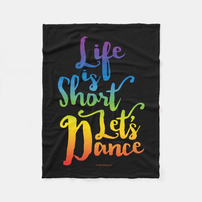 Life Is Short Let’s Dance Fleece Blanket (Front)