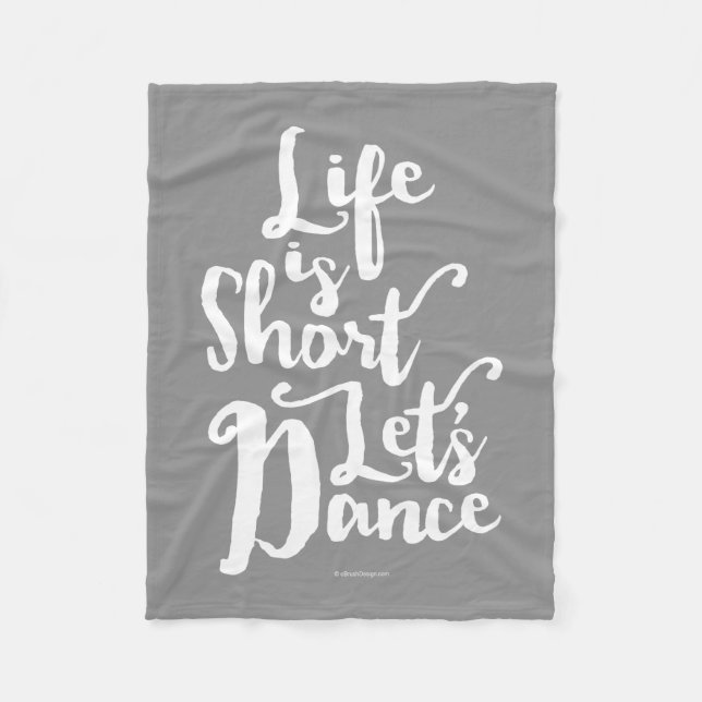 Life Is Short Let’s Dance Fleece Blanket (Front)