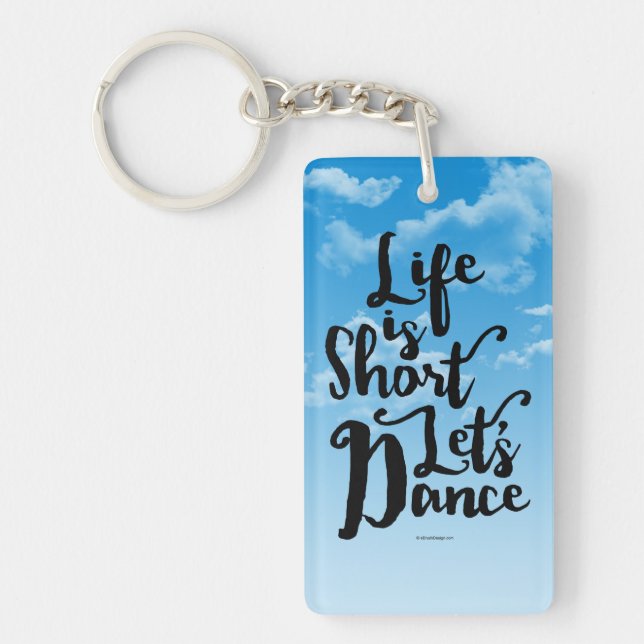 Life Is Short Let’s Dance Key Ring (Front)