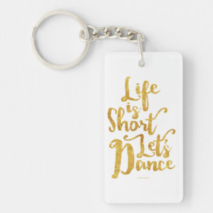 Life Is Short Let’s Dance Key Ring