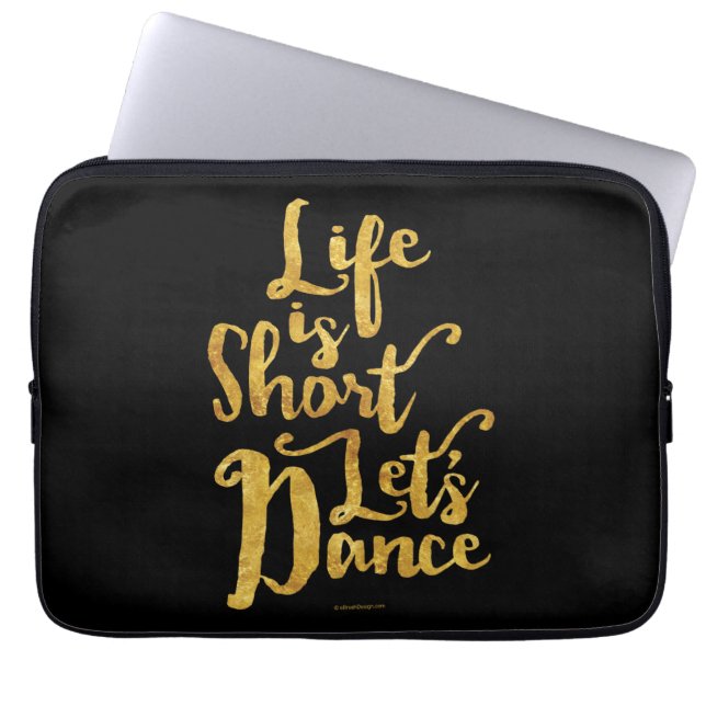 Life Is Short Let’s Dance Laptop Sleeve (Front)