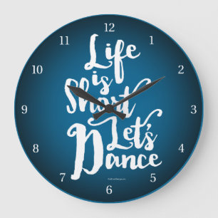 Life Is Short Let’s Dance Large Clock