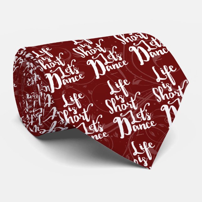 Life Is Short Let’s Dance Tie (Rolled)