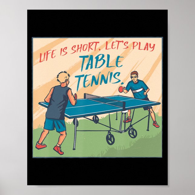 Life Is Short Lets Play Table Tennis Table Tennis  Poster (Front)