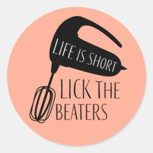 Life is Short Lick the Beaters Baking Classic Round Sticker