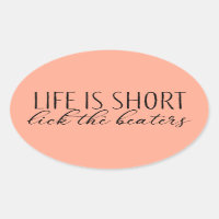 Life is Short Lick the Beaters Baking