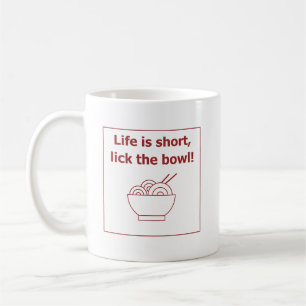 Life is short, lick the bowl food humour Funny Coffee Mug