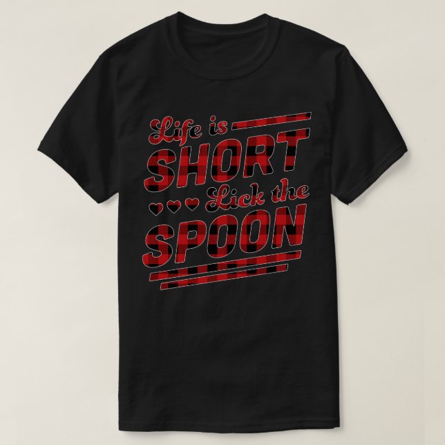Life is Short Lick The Spoon Red Plaid Funny Cooki T-Shirt (Design Front)