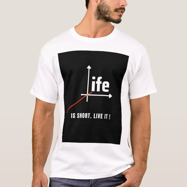 Life is short. live it! T-Shirt (Front)