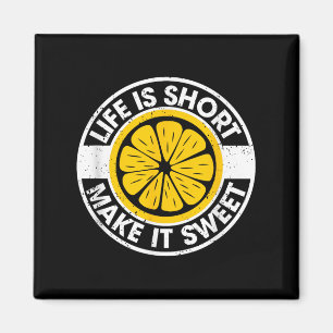 Life Is Short Make It Sweet Day Drinking Lemonade Magnet