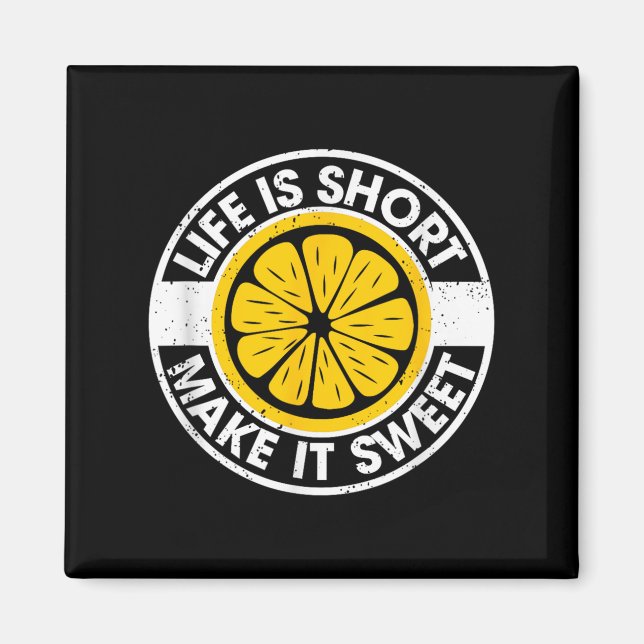 Life Is Short Make It Sweet Day Drinking Lemonade  Magnet (Front)