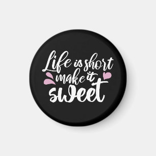 Life is Short, Make It Sweet II - Motivational Magnet