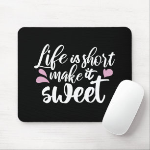 Life is Short, Make It Sweet II - Motivational Mouse Mat