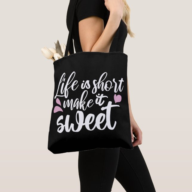 Life is Short, Make It Sweet II - Motivational Tote Bag (Close Up)