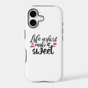 Life is Short, Make It Sweet - Inspirational Quote