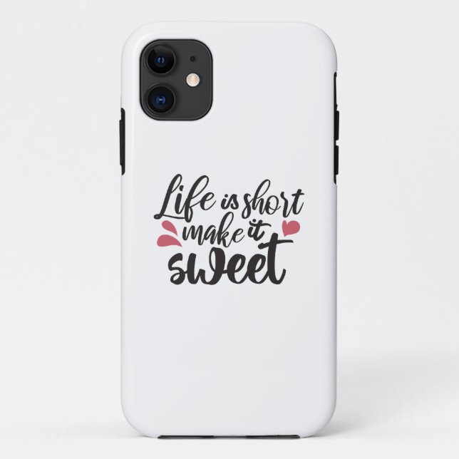 Life is Short, Make It Sweet - Inspirational Quote Case-Mate iPhone Case (Back)