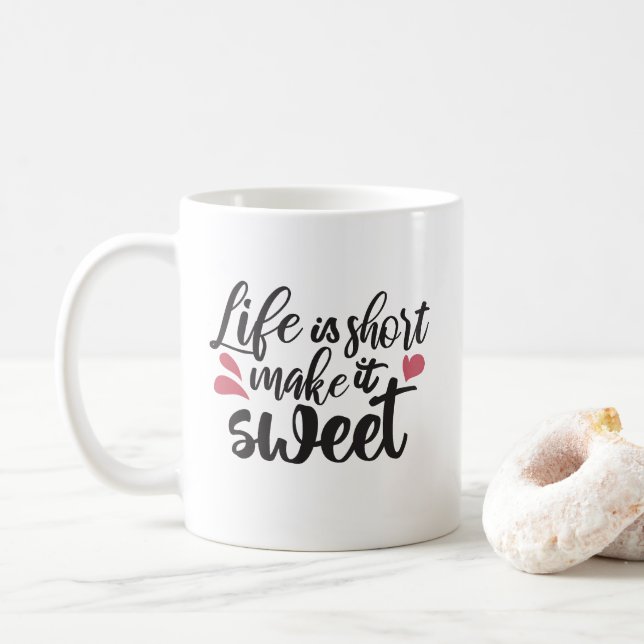 Life is Short, Make It Sweet - Inspirational Quote Coffee Mug (With Donut)