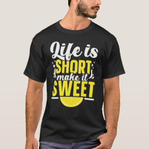 Life Is Short Make It Sweet Lemonade Stand Lemon T-Shirt