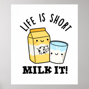 LIfe Is Short Milk It Funny Drink Pun  Poster